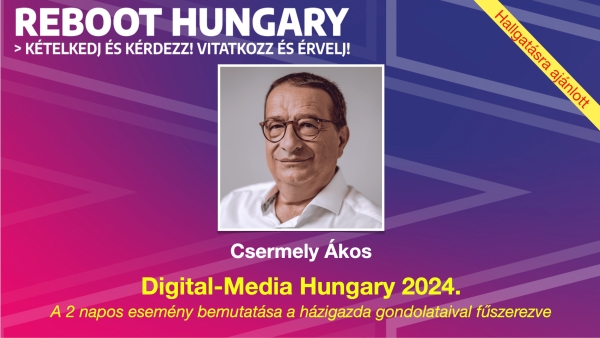 Digital-Media Hungary 2024. A 2 napos esemény bemutatása a házigazda gondolataival fűszerezve. PODCAST.